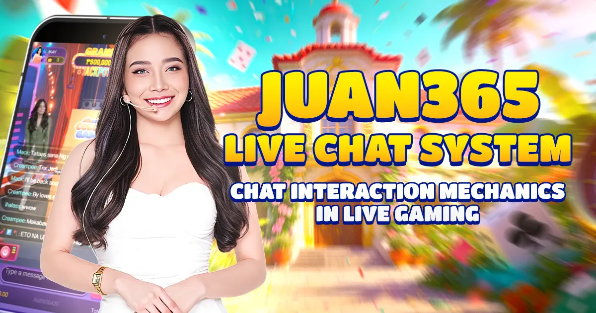 Juan365 Live Chat System: Chat Interaction Mechanics in Live Gaming
