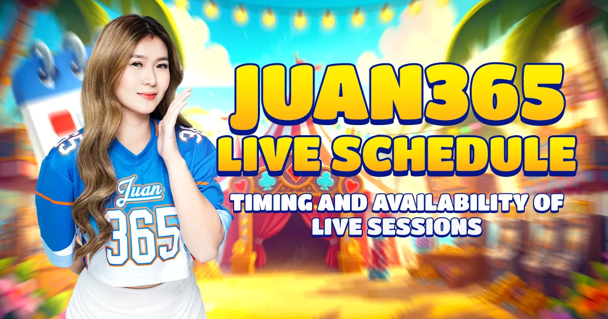 juan365 live schedule: timing and availability of live sessions