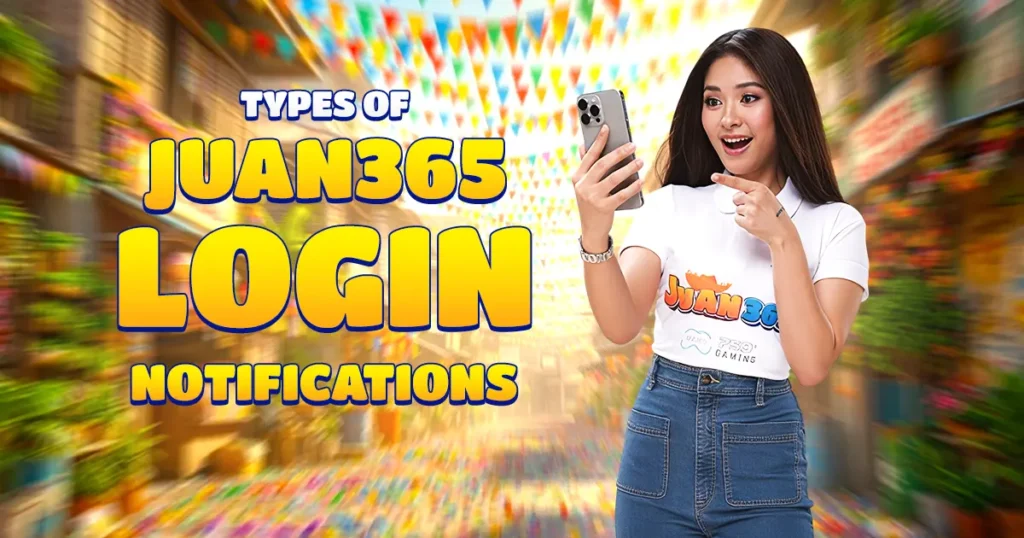 types of juan365 login notifications