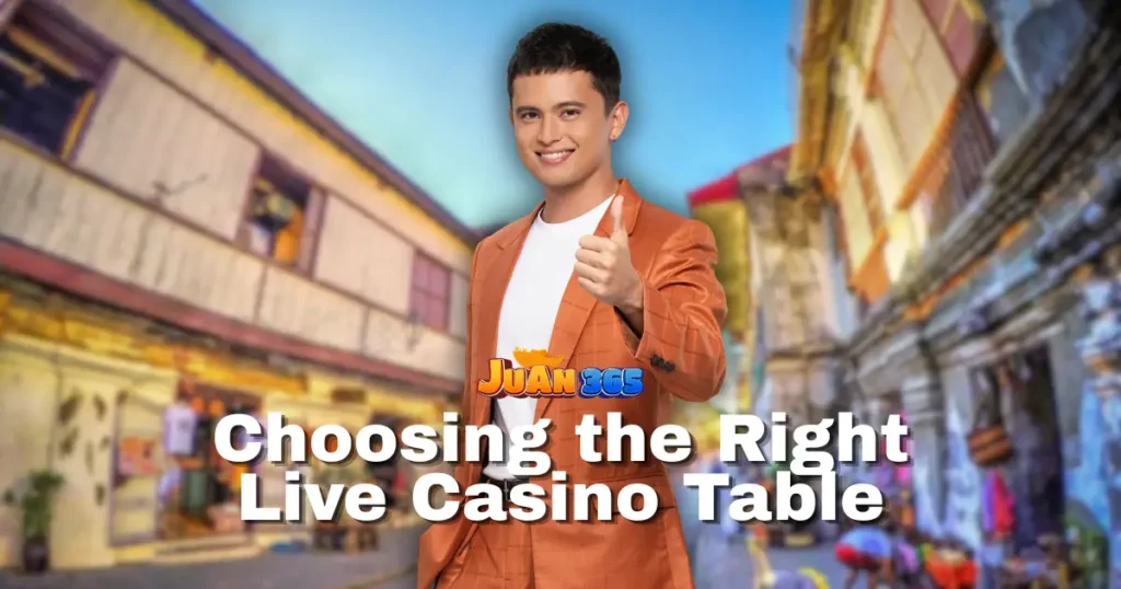 choosing the right juan365 live casino table
