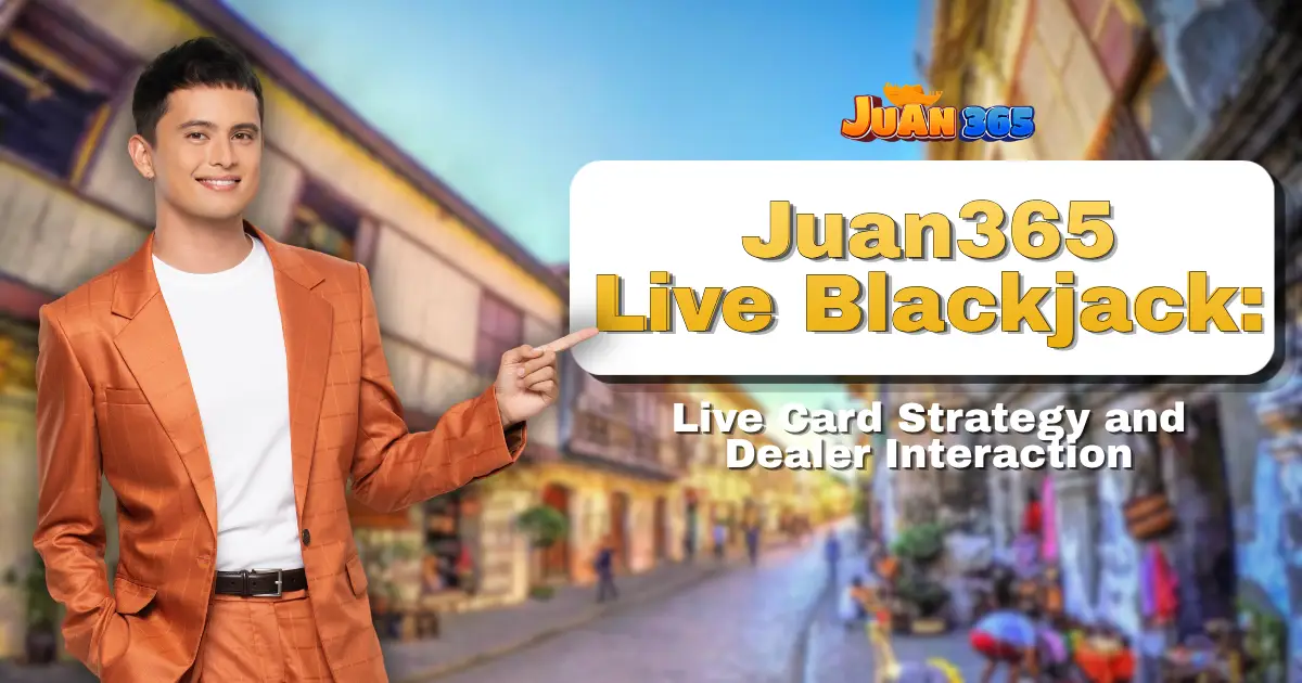 juan365 live blackjack_ live card strategy and dealer interaction