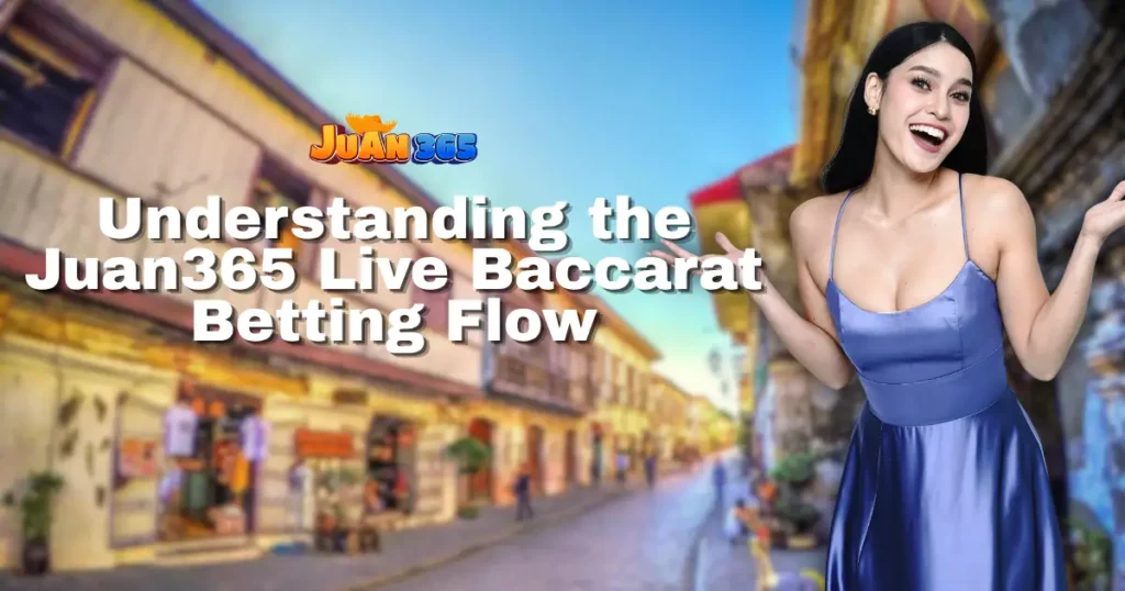 understanding the juan365 live baccarat betting flow