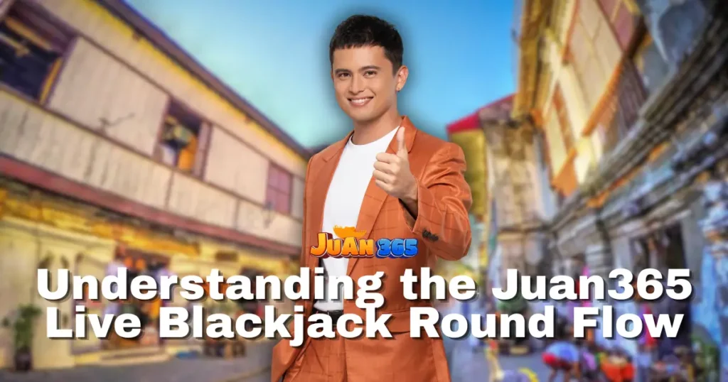 understanding the juan365 live blackjack round flow